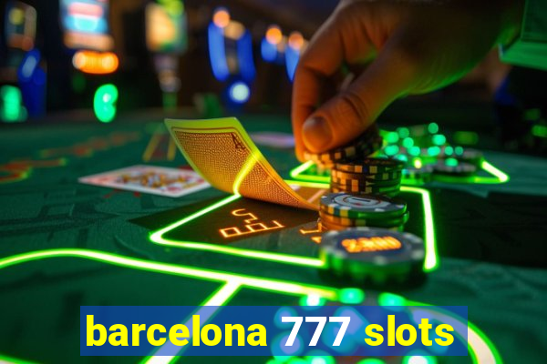 barcelona 777 slots